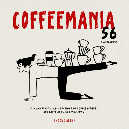 A graphic design sheet titled 'COFFEEMANIA 56 ILLUSTRATIONS' on a light beige textured background. The main illustration shows a person in a yoga pose supporting a row of coffee cups, mugs, a coffee maker, and a takeaway cup.